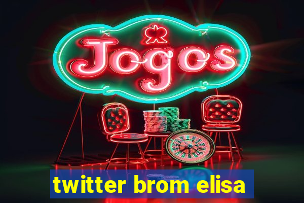 twitter brom elisa