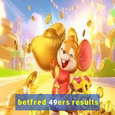 betfred 49ers results