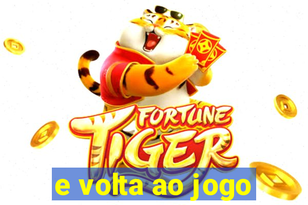 e volta ao jogo