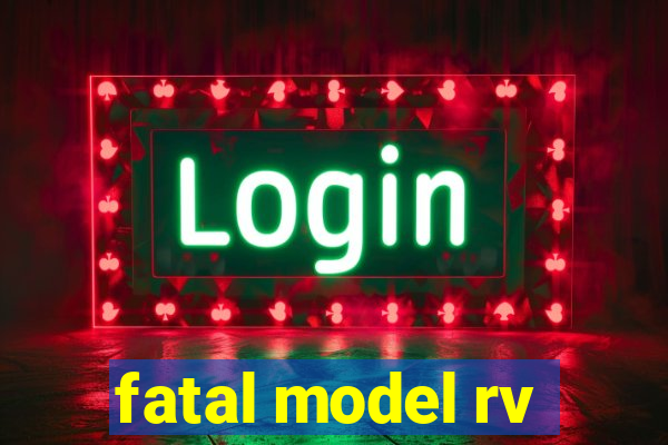 fatal model rv