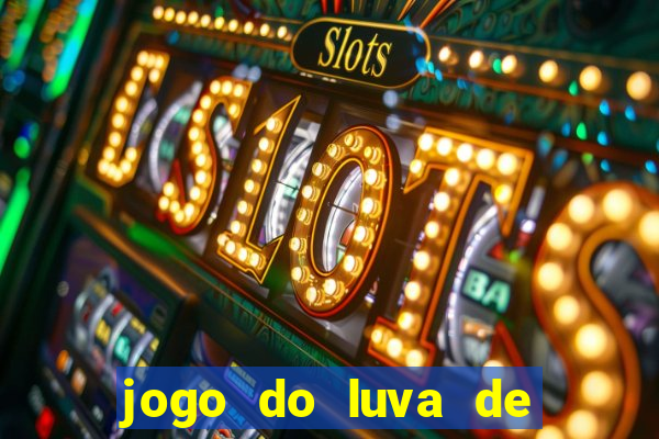 jogo do luva de pedreiro betano