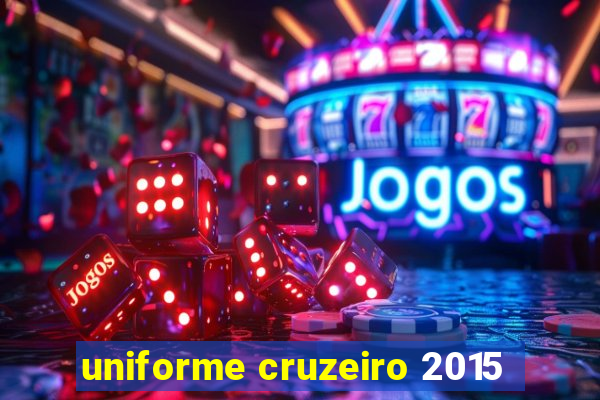 uniforme cruzeiro 2015