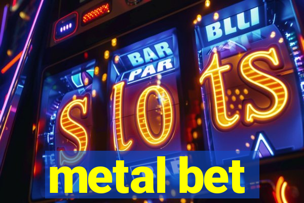 metal bet