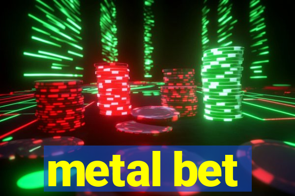 metal bet