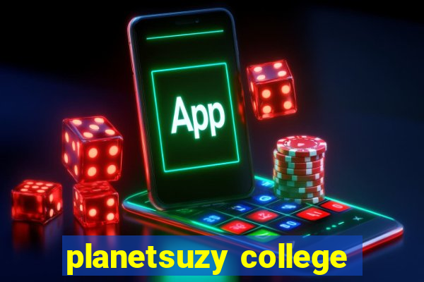 planetsuzy college