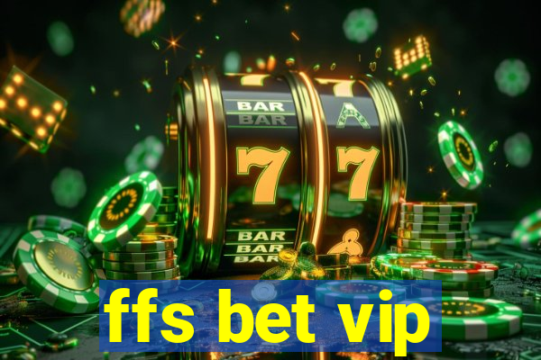 ffs bet vip