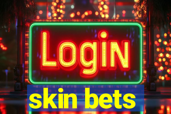 skin bets