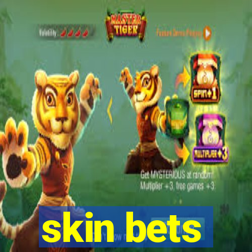 skin bets