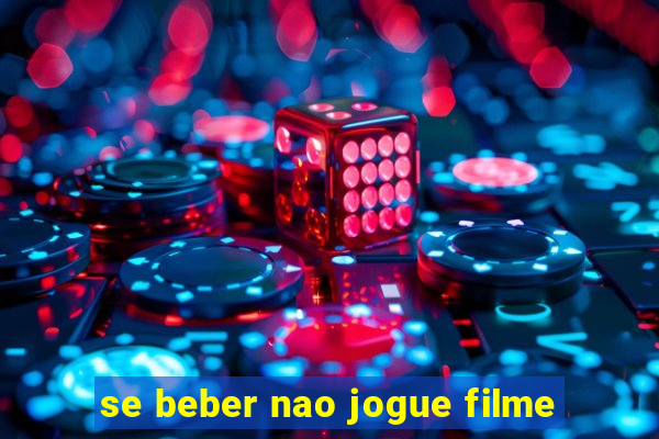 se beber nao jogue filme