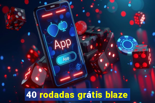 40 rodadas grátis blaze