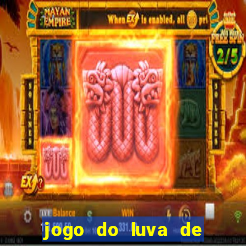 jogo do luva de pedreiro bet