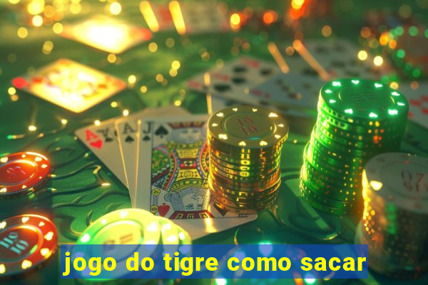 jogo do tigre como sacar