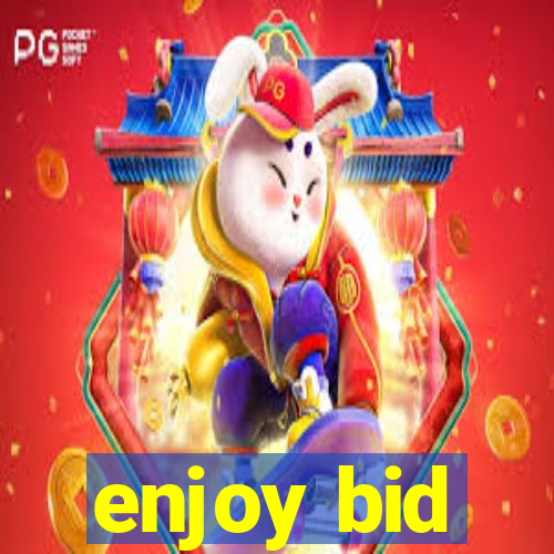 enjoy bid