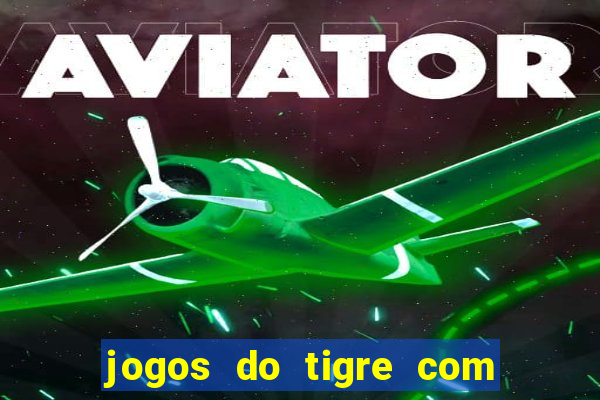 jogos do tigre com bonus gratis