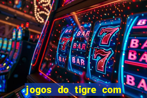 jogos do tigre com bonus gratis