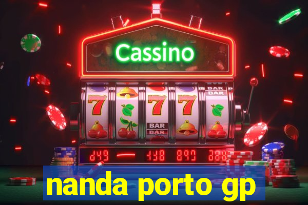 nanda porto gp