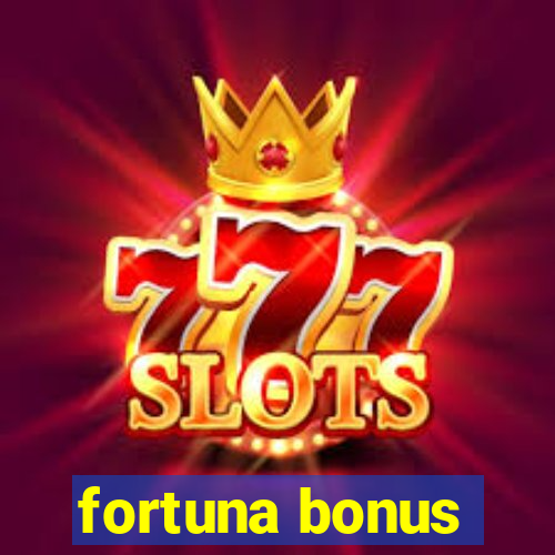 fortuna bonus