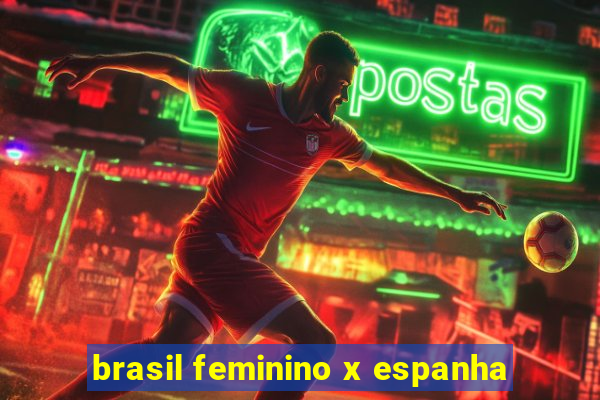 brasil feminino x espanha