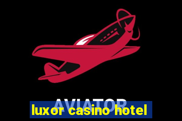 luxor casino hotel