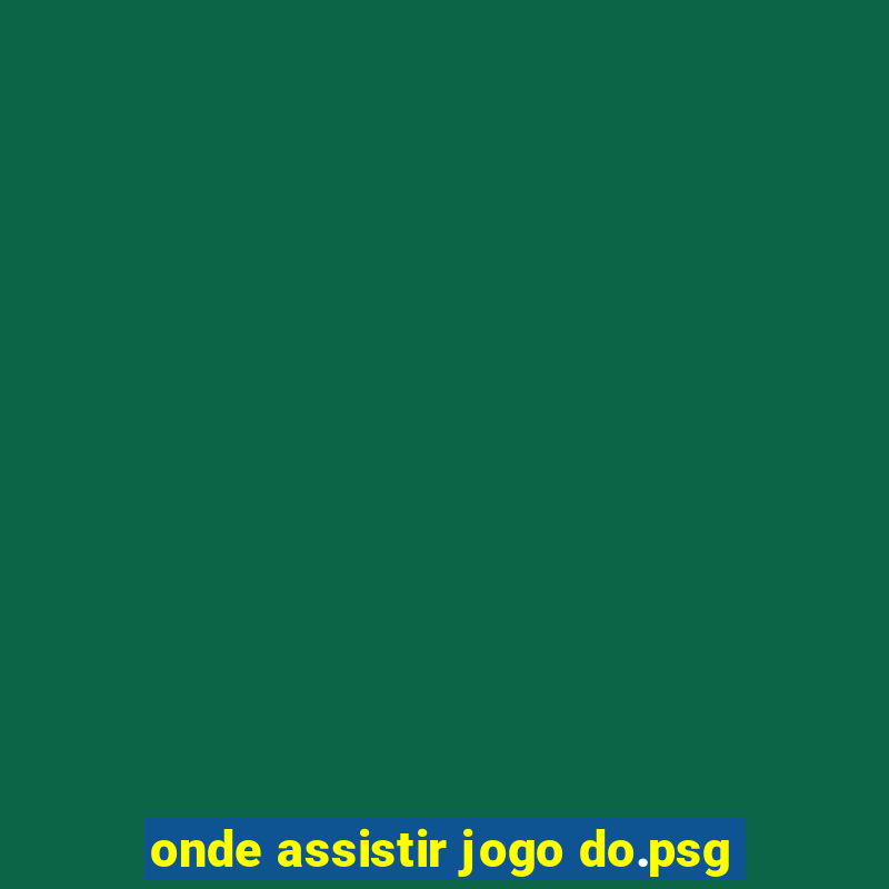 onde assistir jogo do.psg