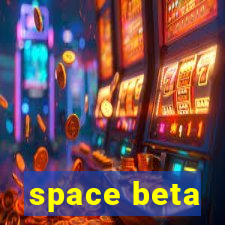 space beta