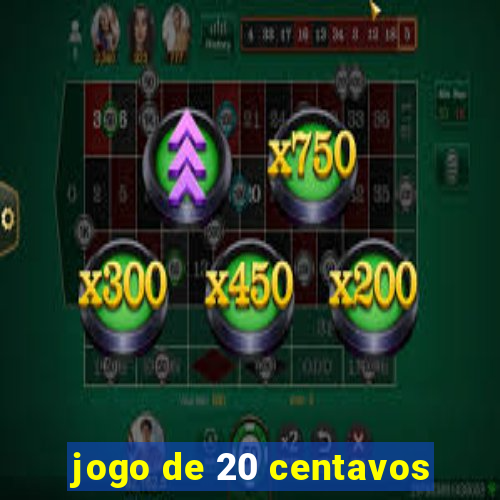 jogo de 20 centavos