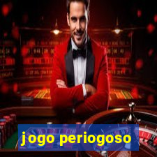 jogo periogoso