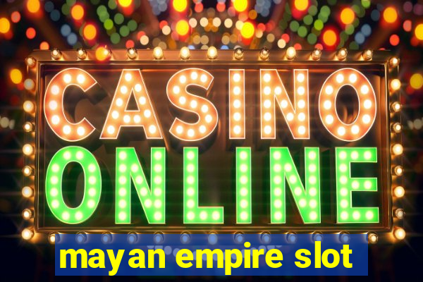 mayan empire slot