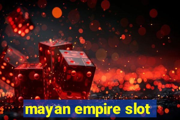 mayan empire slot