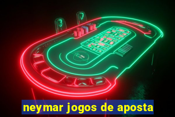 neymar jogos de aposta