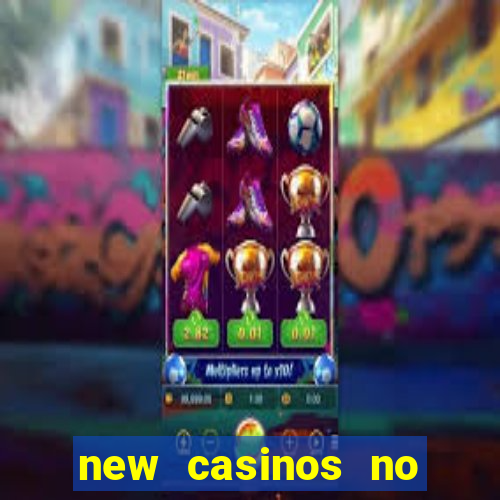 new casinos no deposit bonuses