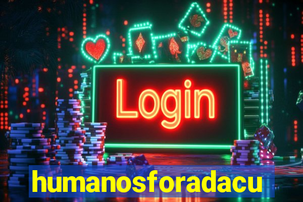 humanosforadacurva