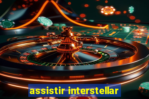 assistir interstellar