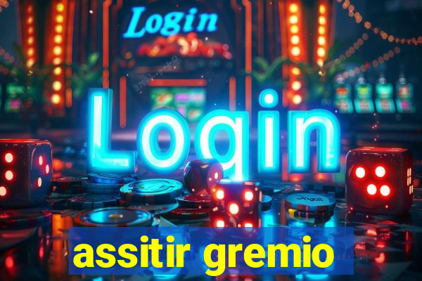 assitir gremio