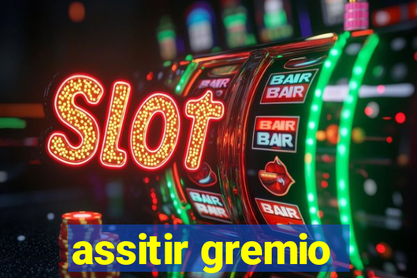 assitir gremio