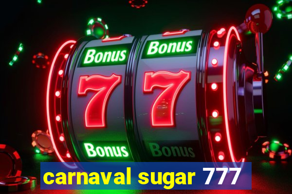 carnaval sugar 777