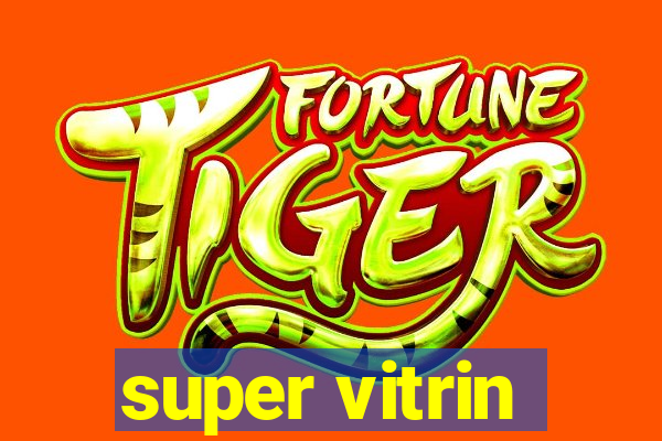 super vitrin