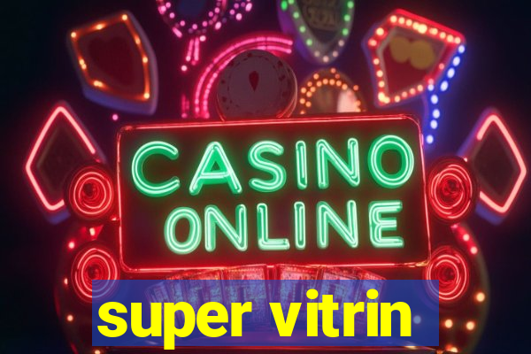 super vitrin