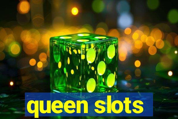 queen slots