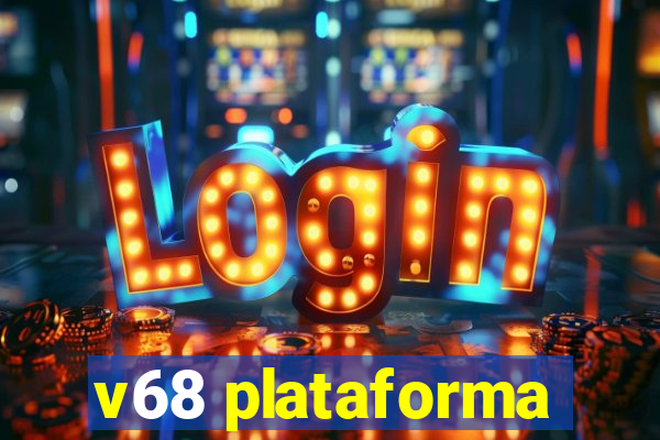 v68 plataforma