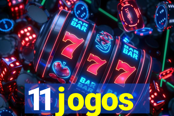 11 jogos