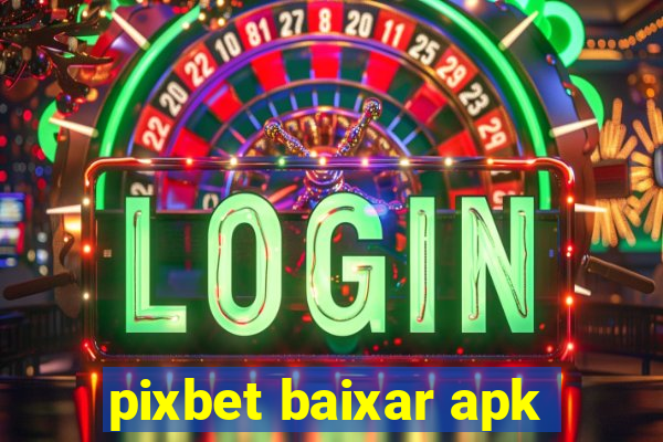 pixbet baixar apk