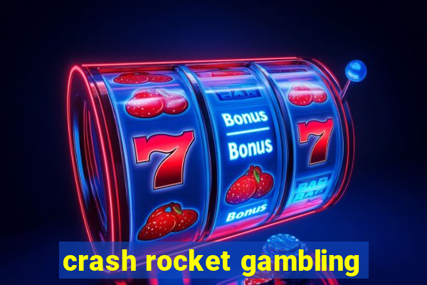 crash rocket gambling