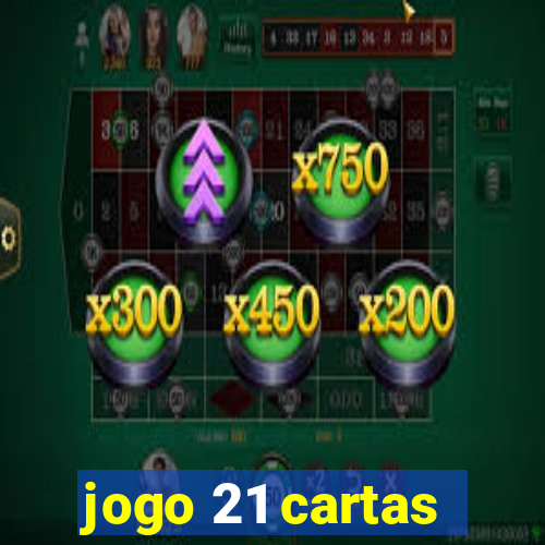 jogo 21 cartas