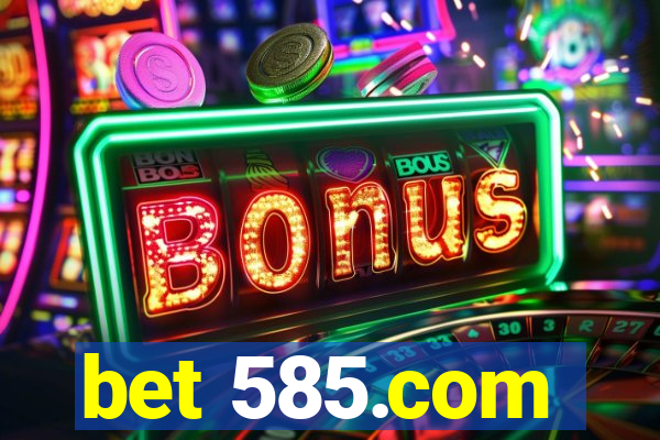 bet 585.com