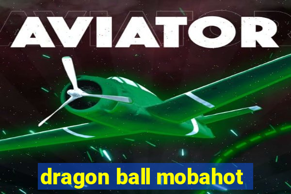 dragon ball mobahot