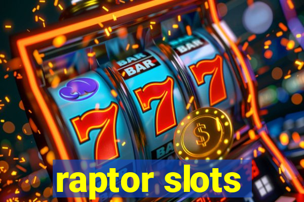 raptor slots