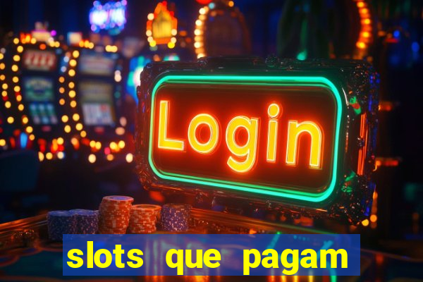 slots que pagam dinheiro real