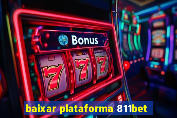 baixar plataforma 811bet