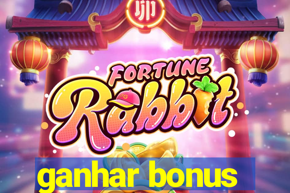 ganhar bonus